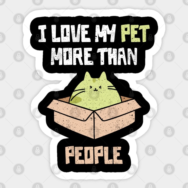 I Love My Pet More Than People Sticker by belownormal